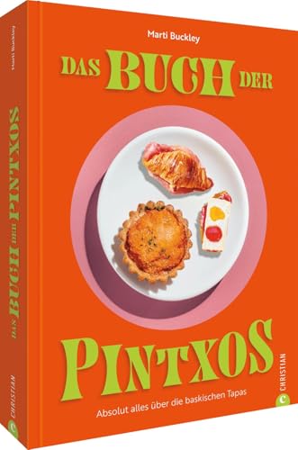 Das Buch der Pintxos: Absolut alles über die baskischen Tapas von Christian Verlag