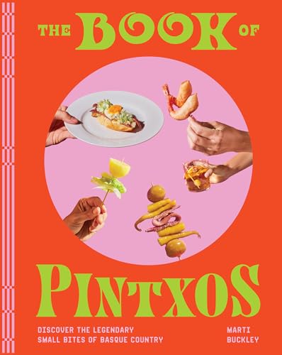 The Book of Pintxos: Discover the Legendary Small Bites of Basque Country von Artisan
