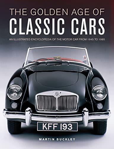 The Golden Age of Classic Cars: An Illustrated Encyclopedia of the Motor Car from 1945 to 1985 von Lorenz Books