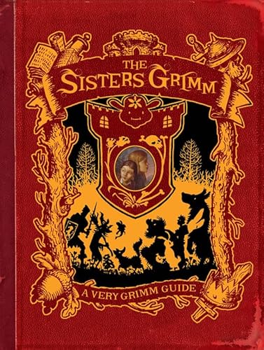 A Very Grimm Guide: Inside the World of the Sister's Grimm, Everafters, Ferryport Landing, and Everything in Between