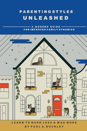 Parenting Styles Unleashed: A Modern Guide for Improved Family Dynamics von Self Publisher