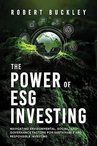 The Power of ESG Investing: Navigating Environmental, Social, and Governance Factors for Sustainable and Responsible Investing (Socially Responsible Investing) von Book Bound Studios