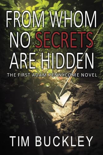 From Whom No Secrets Are Hidden: A Christian Crime Fiction Novel (A D.S. Adam Pennycome Mystery, Band 1) von Mirador Publishing