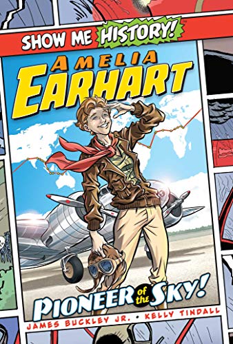 Amelia Earhart: Pioneer of the Sky! (Show Me History!)