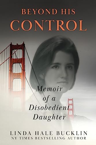 Beyond His Control: Memoir of a Disobedient Daughter (Second Edition) von ePublishing Works!