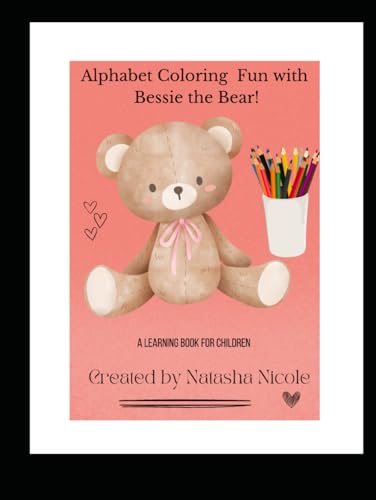 Alphabet Coloring Fun with Bessie the Bear! (Bessie the Bear Series) von Independently published