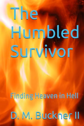 The Humbled Survivor: Finding Heaven in Hell von Independently published