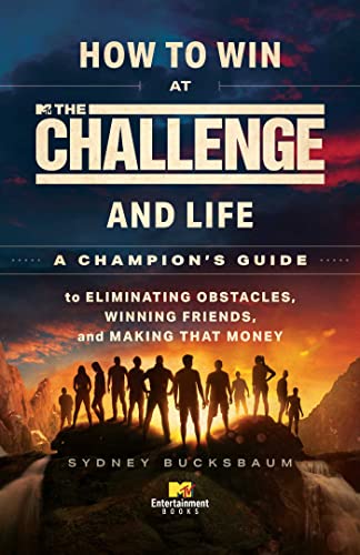 How to Win at The Challenge and Life: A Champion's Guide to Eliminating Obstacles, Winning Friends, and Making That Money von MTV Books