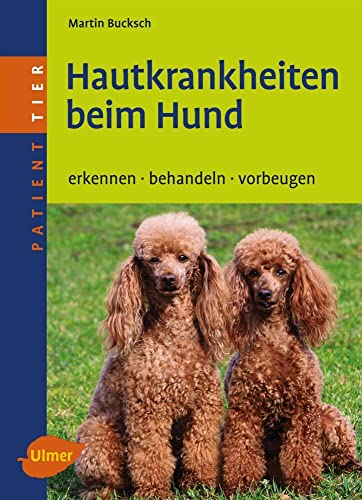 Hautkrankheiten beim Hund: Erkennen - behandeln - vorbeugen (Patient Tier)