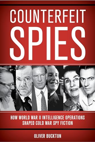 Counterfeit Spies: How World War II Intelligence Operations Shaped Cold War Spy Fiction von Rowman & Littlefield Publishers