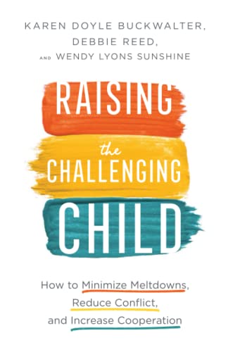 Raising the Challenging Child: How to Minimize Meltdowns, Reduce Conflict, and Increase Cooperation von Revell