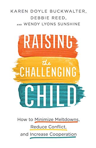 Raising the Challenging Child: How to Minimize Meltdowns, Reduce Conflict, and Increase Cooperation von Revell