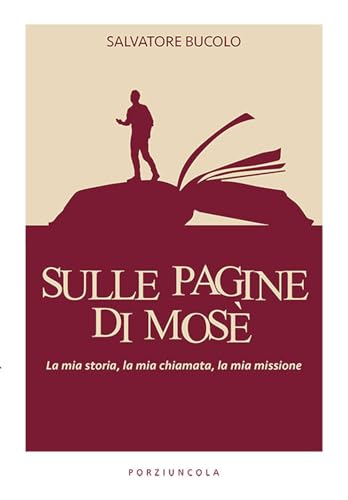 Sulle pagine di Mosè. La mia storia, la mia chiamata, la mia missione von Porziuncola