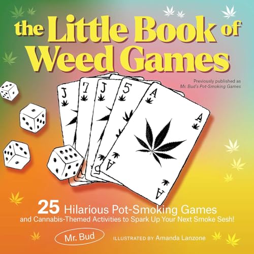 The Little Book of Weed Games: 25 Hilarious Pot-Smoking Games and Cannabis-Themed Activities to Spark Up Your Next Smoke Sesh!