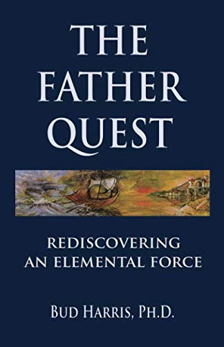 The Father Quest: Rediscovering an Elemental Force von Fisher King Press