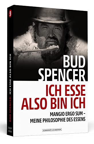 Bud Spencer – Ich esse, also bin ich: Mangio ergo sum - Meine Philosophie des Essens