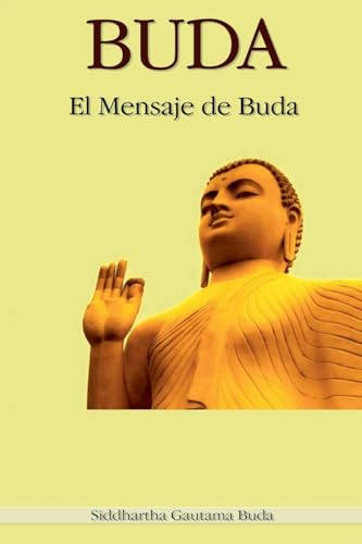 Buda: El Mensaje de Buda von Dhamma Buddha