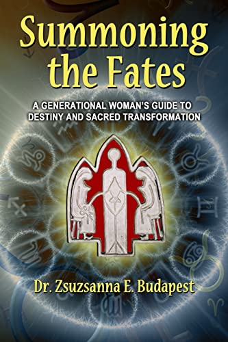 Summoning the Fates: A Guide to Destiny and Sacred Transformation von CREATESPACE