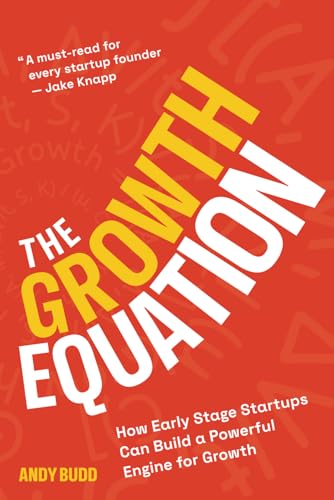 The Growth Equation: How Early Stage Startups Can Build a Powerful Engine for Growth von The Design Coach Ltd