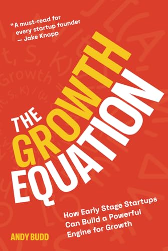 The Growth Equation: How Early Stage Startups Can Build a Powerful Engine for Growth von The Design Coach Ltd