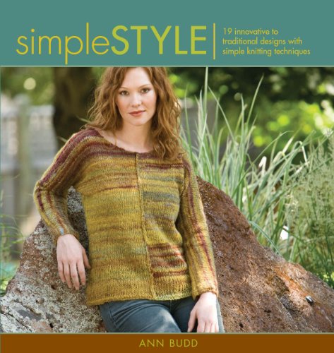 Simple Style: Innovative to Traditional 17 Inspired Designs to Knit (Style Series)
