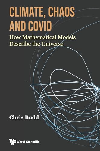 Climate, Chaos And Covid: How Mathematical Models Describe The Universe von WSPC (EUROPE)