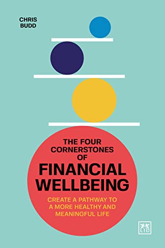 The Four Cornerstones of Financial Wellbeing: Create a pathway to a more healthy and meaningful life