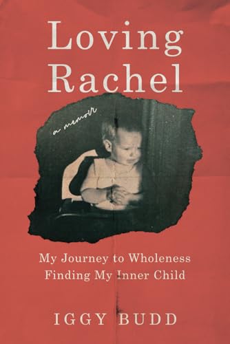 Loving Rachel: A Journey to Wholeness in Finding My Inner Child von selfpublishing.com