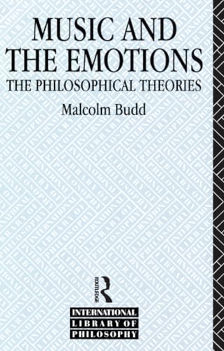 Music and the Emotions: The Philosophical Theories (International Library of Philosophy) von Routledge