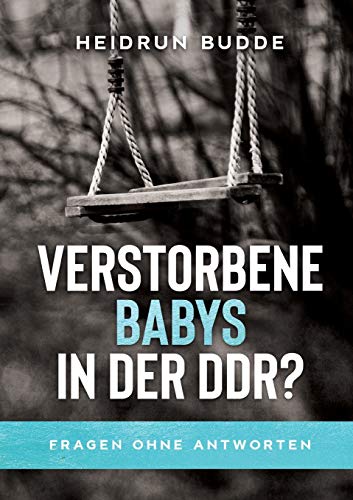 Verstorbene Babys in der DDR?: Fragen ohne Antworten von Tredition Gmbh