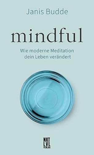 Mindful: Wie moderne Meditation dein Leben verändert von Next Level Verlag