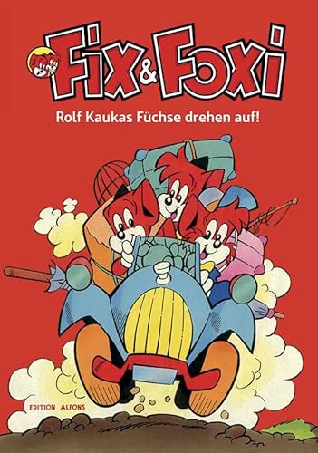 Fix & Foxi - Rolf Kaukas Füchse drehen auf Fix & Foxi - Rolf Kaukas Füchse drehen auf von Edition Alfons