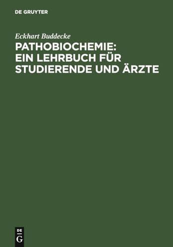 Pathobiochemie : Ein Lehrbuch für Studierende und Ärzte: Ein Lehrbuch Fur Studierende Und Arzte