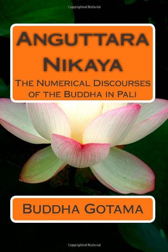 Anguttara Nikaya: The Numerical Discourses of the Buddha in Pali von CreateSpace Independent Publishing Platform