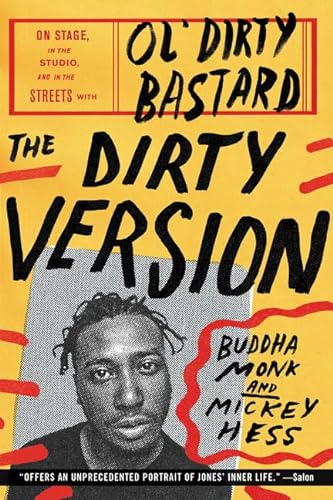 The Dirty Version: On Stage, in the Studio, and in the Streets with Ol' Dirty Bastard von Dey Street Books
