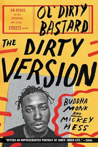 The Dirty Version: On Stage, in the Studio, and in the Streets with Ol' Dirty Bastard von Dey Street Books