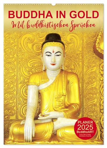 BUDDHA IN GOLD - Mit buddhistischen Sprüchen (Wandkalender 2025 DIN A2 hoch), CALVENDO Monatskalender