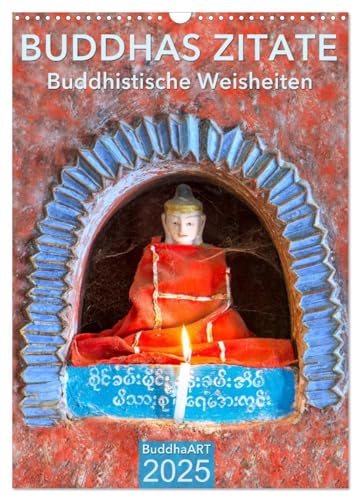 BUDDHAS ZITATE Buddhistische Weisheiten (Wandkalender 2025 DIN A3 hoch), CALVENDO Monatskalender von CALVENDO