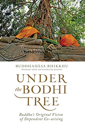 Under the Bodhi Tree: Buddha's Original Vision of Dependent Co-arising von Wisdom Publications