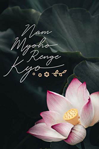 Nam Myoho Renge Kyo #6: Buddhist Gifts Nichiren Buddhism Journal Notebook To Write in - 6x9" - 150 Lined Pages