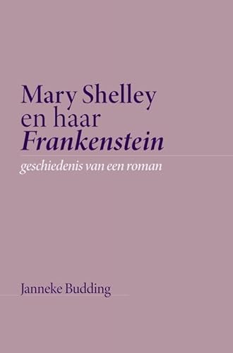 Mary Shelley en haar Frankenstein: geschiedenis van een roman von Brave New Books