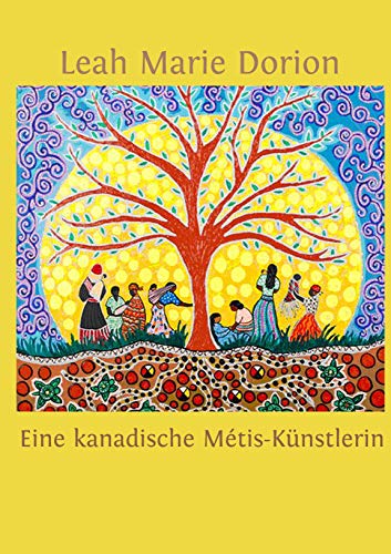 Leah Marie Dorion: Eine kanadische Métis-Künstlerin von Books on Demand GmbH