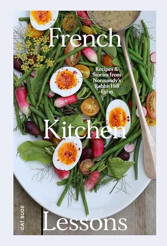 French Kitchen Lessons: Recipes & Stories from Normandy's Rabbit Hill Farm von Hardie Grant Books