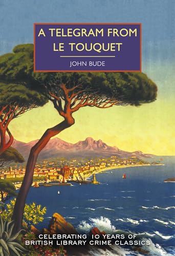 A Telegram from Le Touquet: John Bude (British Library Crime Classics, Band 124) von British Library Publishing