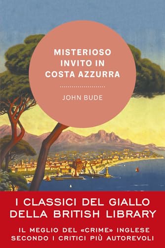 Misterioso invito in Costa Azzurra (I classici del giallo della British Library) von Vallardi A.