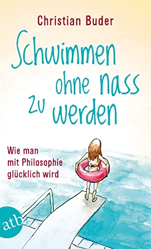 Schwimmen ohne nass zu werden: Wie man mit Philosophie glücklich wird