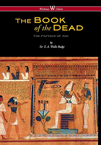 Egyptian Book of the Dead: The Papyrus of Ani in the British Museum (Wisehouse Classics Edition) von Wisehouse Classics