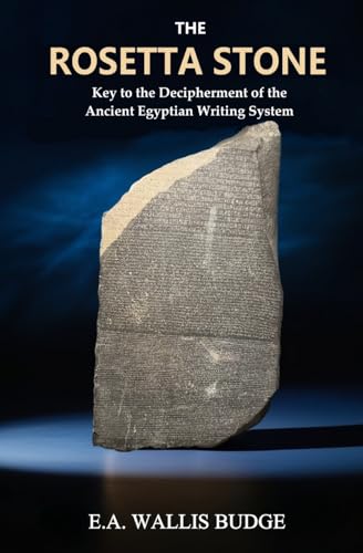The Rosetta Stone: Key to the Decipherment of the Ancient Egyptian Writing System The Rosetta Stone: Key to the Decipherment of the Ancient Egyptian Writing System von Left of Brain Books