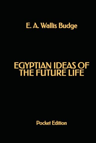 Egyptian Ideas of the Future Life (Pocket Edition) von Independently published