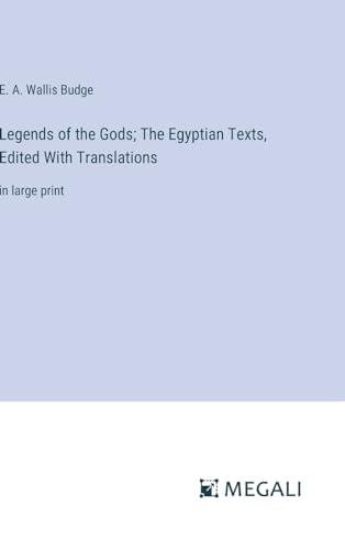 Legends of the Gods; The Egyptian Texts, Edited With Translations: in large print